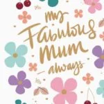 Mother's Day - My Fabulous Mum - always. +$7.50